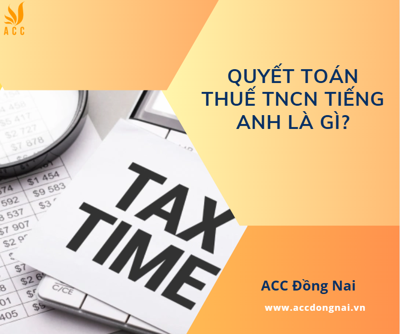 Quyết toán thuế TNCN tiếng Anh là gì?