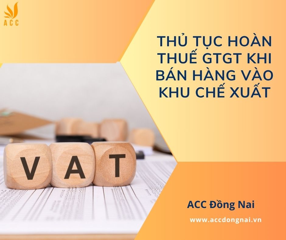 Thủ tục hoàn thuế GTGT khi bán hàng vào khu chế xuất