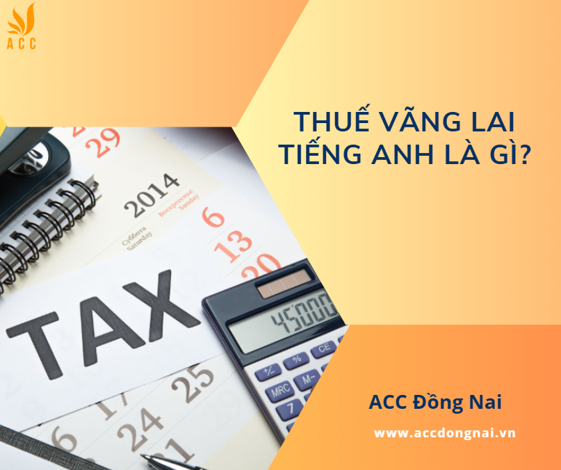 Thuế vãng lai tiếng Anh là gì?