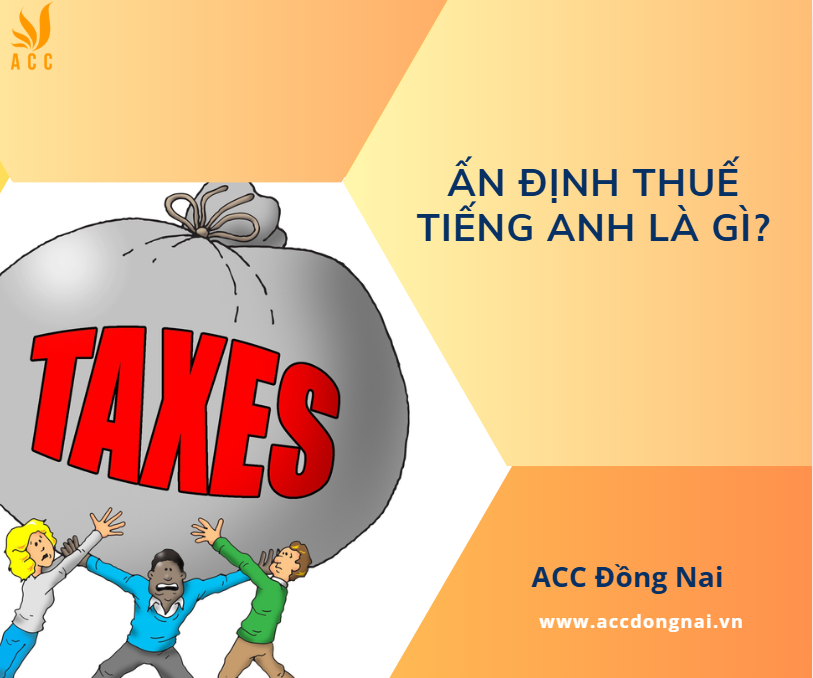 Ấn định thuế tiếng Anh là gì?