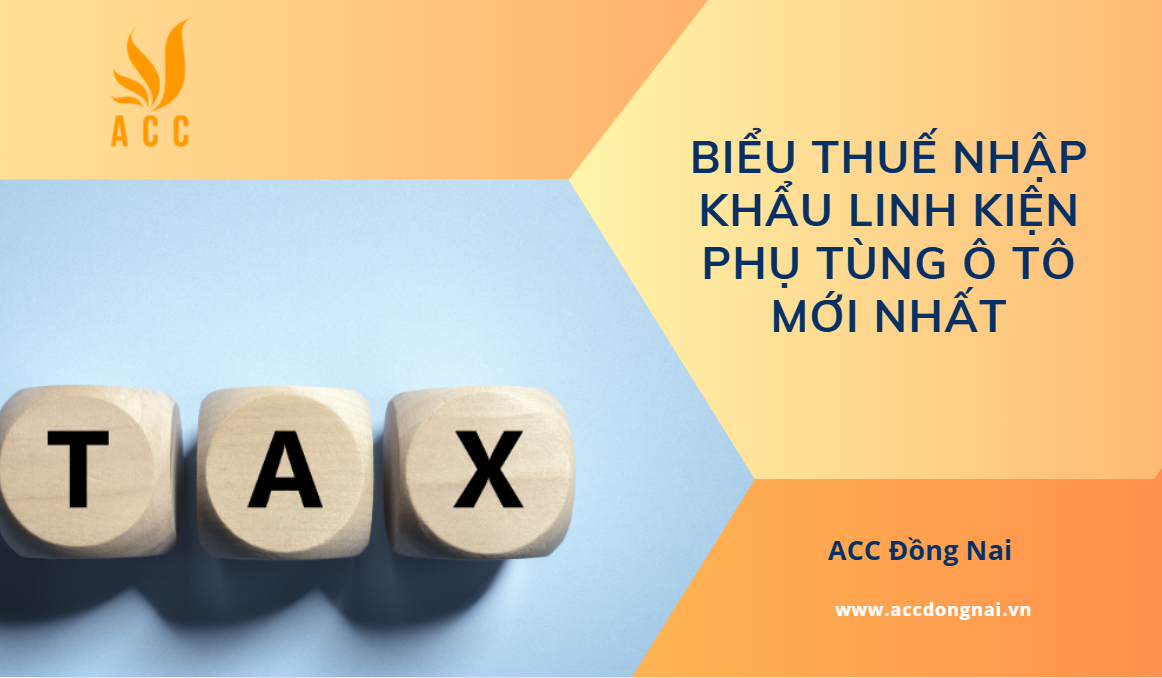 Biểu thuế nhập khẩu linh kiện phụ tùng ô tô mới nhất