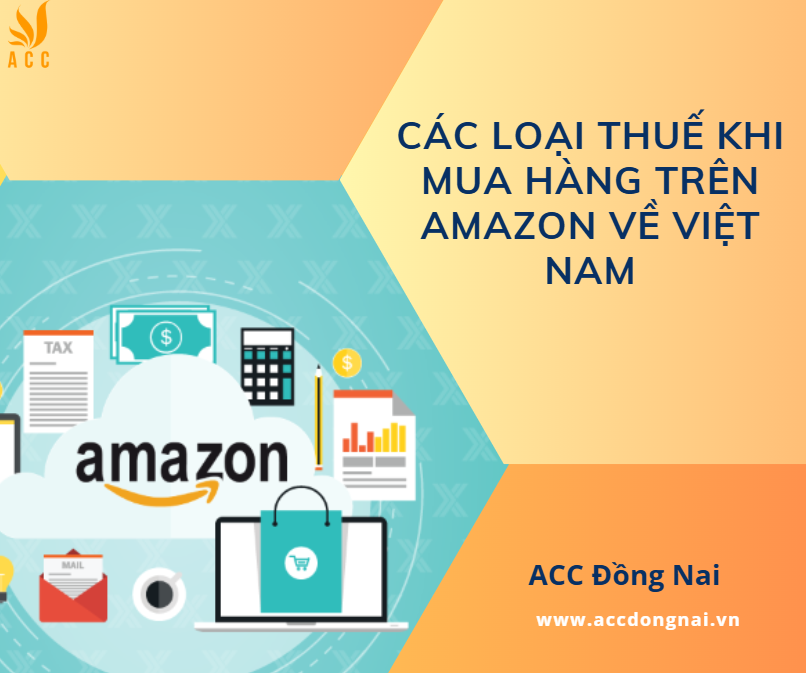 Các loại thuế khi mua hàng trên Amazon về Việt Nam