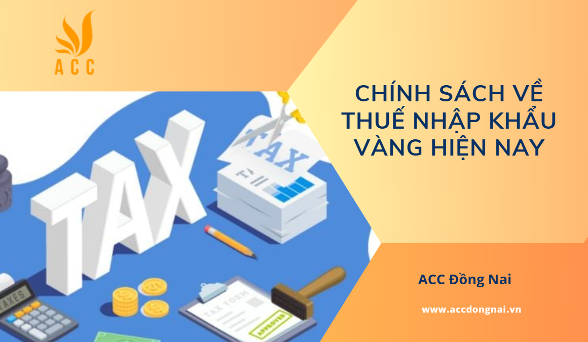 Chính sách về thuế nhập khẩu vàng hiện nay