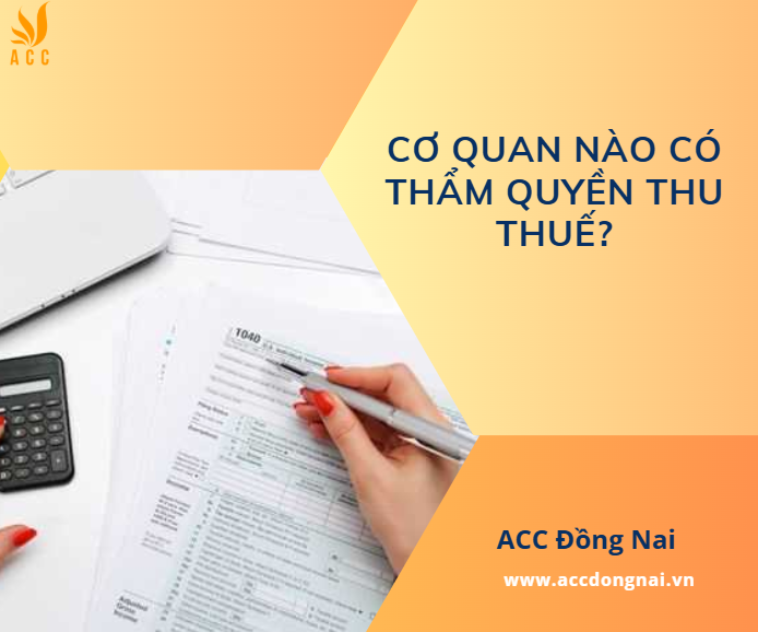 Cơ quan nào có thẩm quyền thu thuế?