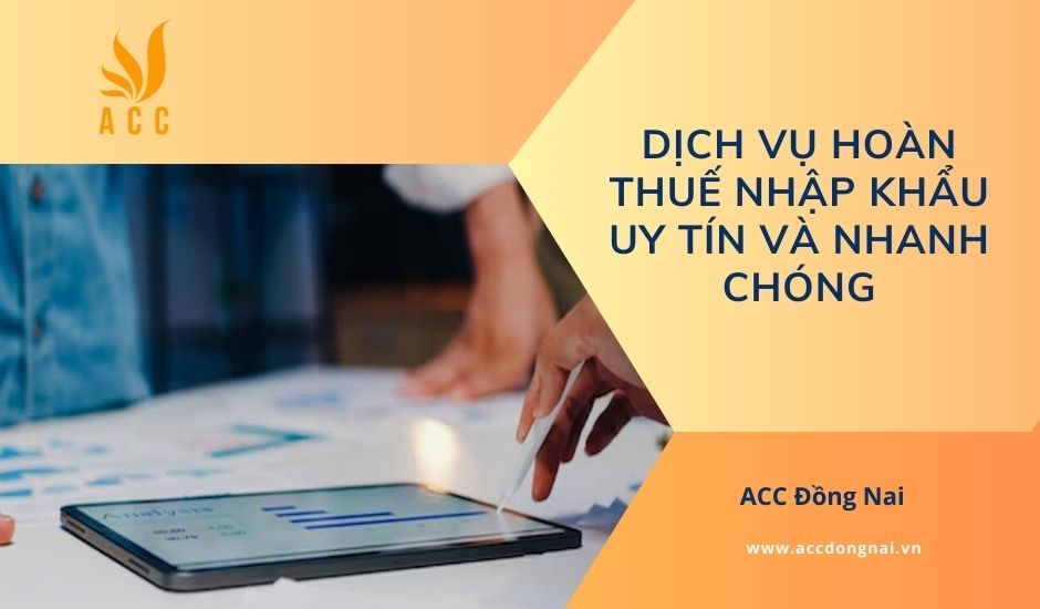 Dịch vụ hoàn thuế nhập khẩu uy tín và nhanh chóng