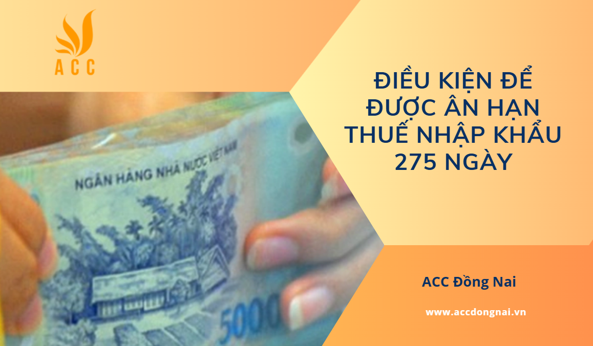 Điều kiện để được ân hạn thuế nhập khẩu 275 ngày