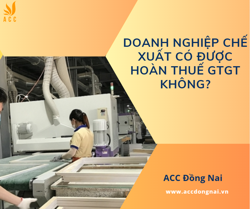 Doanh nghiệp chế xuất có được hoàn thuế GTGT không?