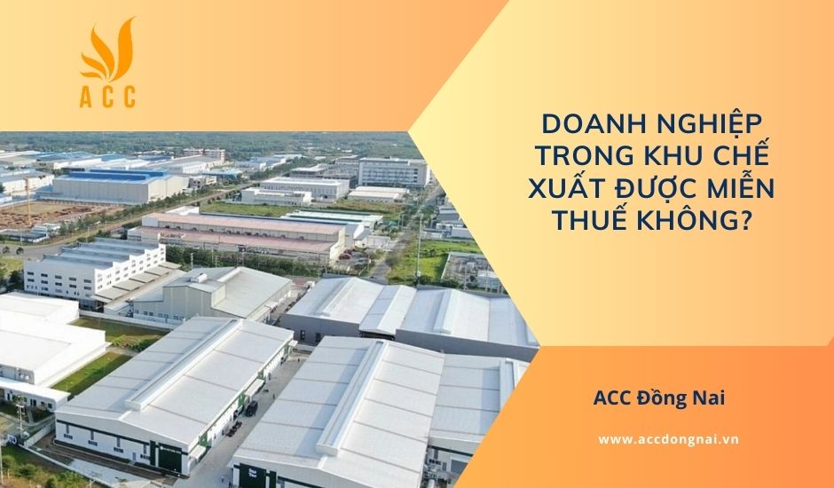Doanh nghiệp trong khu chế xuất được miễn thuế không?