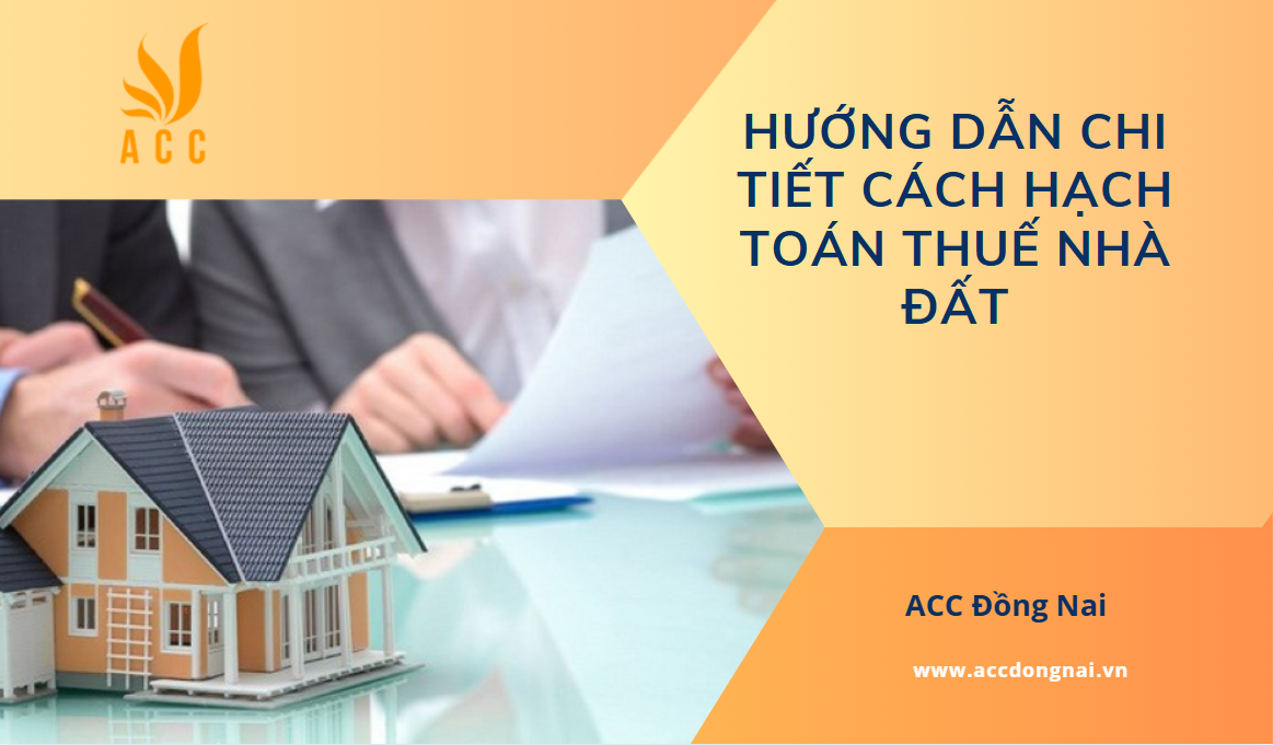Hướng dẫn chi tiết cách hạch toán thuế nhà đất