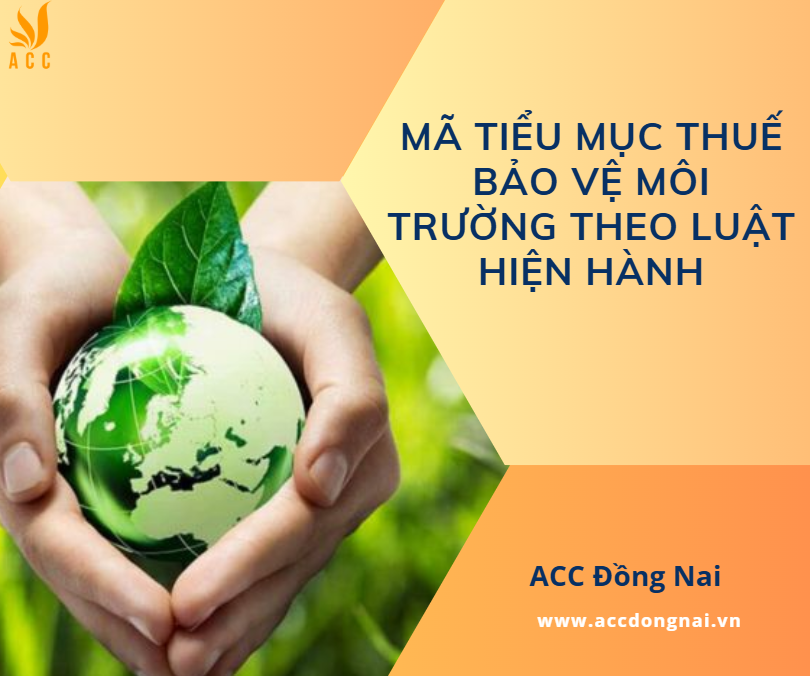 Mã tiểu mục thuế bảo vệ môi trường theo luật hiện hành