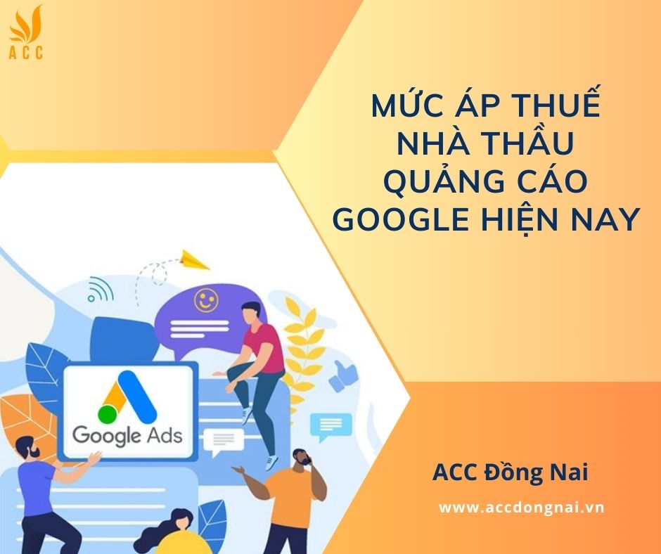 Mức áp thuế nhà thầu quảng cáo Google hiện nay
