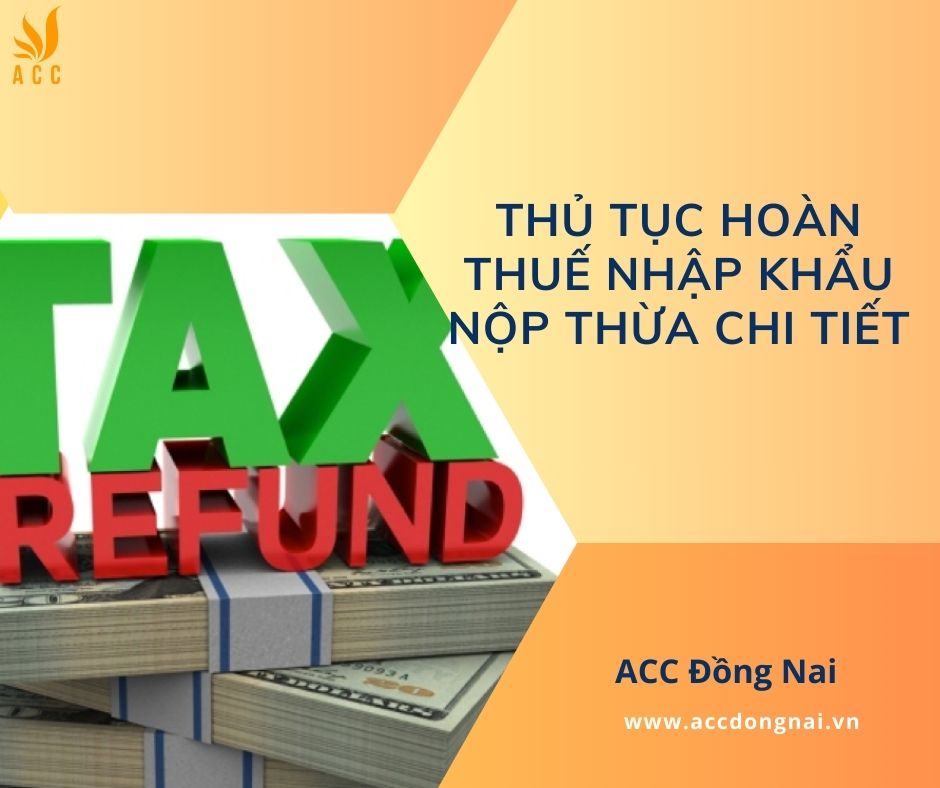 Thủ tục hoàn thuế nhập khẩu nộp thừa chi tiết