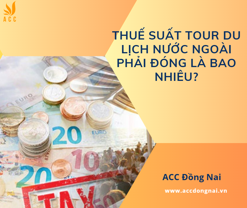 Thuế suất tour du lịch nước ngoài phải đóng là bao nhiêu?