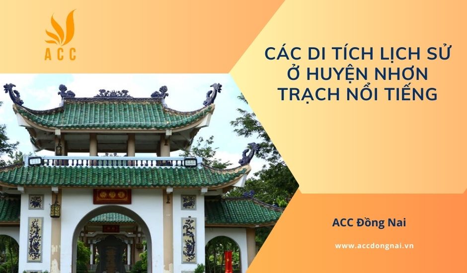 Các di tích lịch sử ở huyện Nhơn Trạch nổi tiếng
