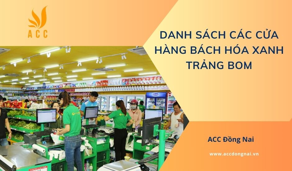 Danh sách các cửa hàng Bách Hóa Xanh Trảng Bom