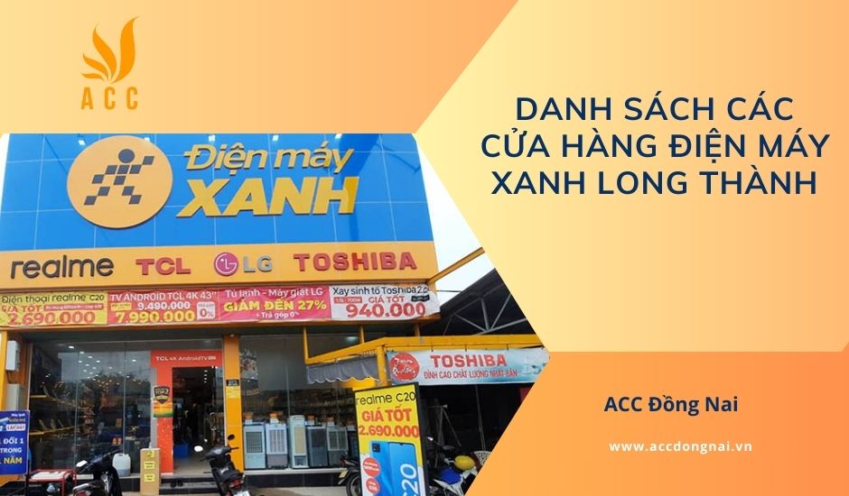 Danh sách các cửa hàng Điện Máy Xanh Long Thành