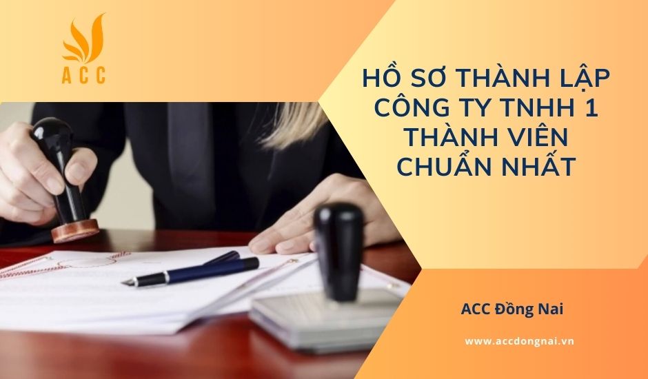 Hồ sơ thành lập công ty TNHH 1 thành viên chuẩn nhất