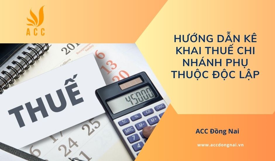 Hướng dẫn kê khai thuế chi nhánh phụ thuộc độc lập