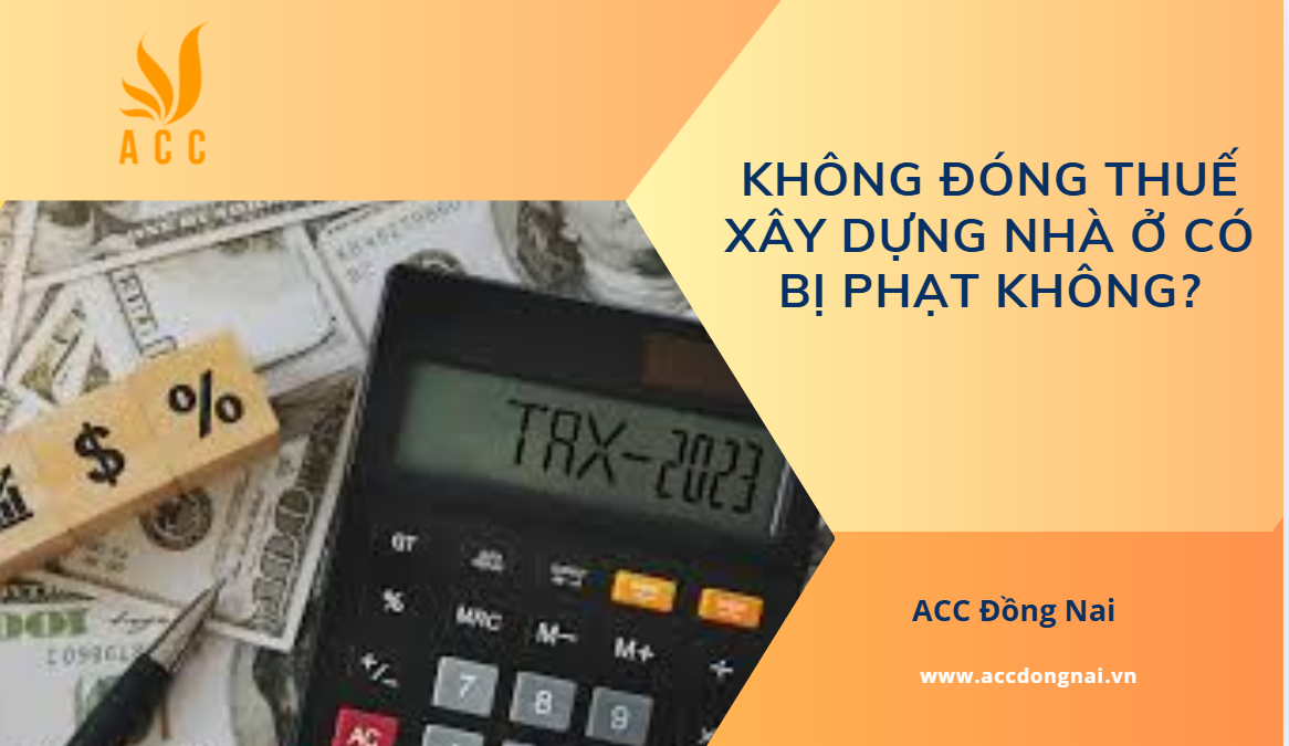 Không đóng thuế xây dựng nhà ở có bị phạt không?