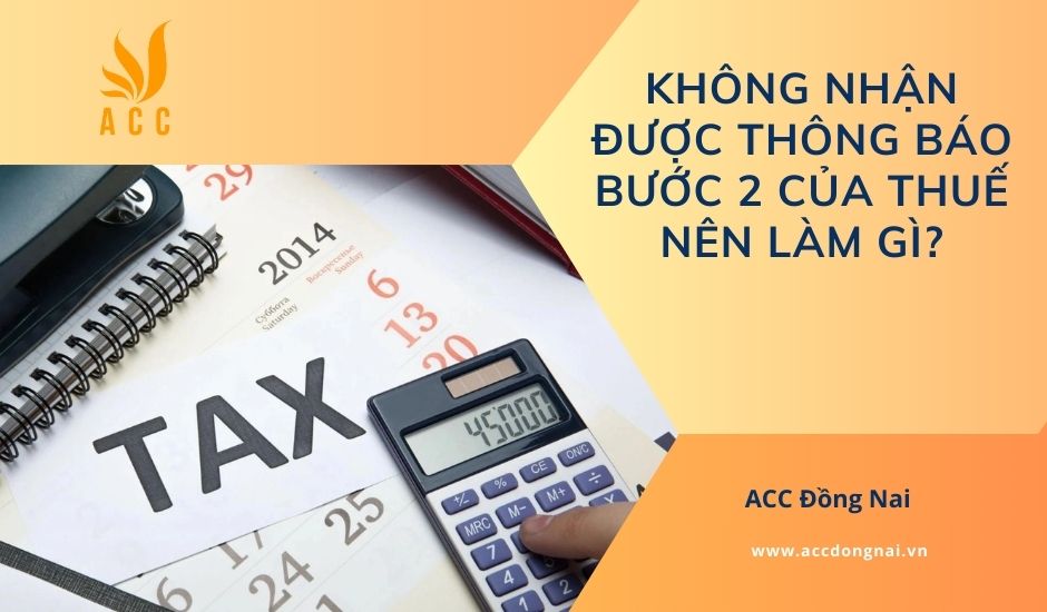 Không nhận được thông báo bước 2 của thuế nên làm gì?