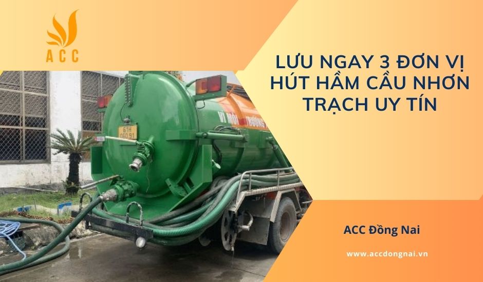 Lưu ngay 3 đơn vị hút hầm cầu Nhơn Trạch uy tín