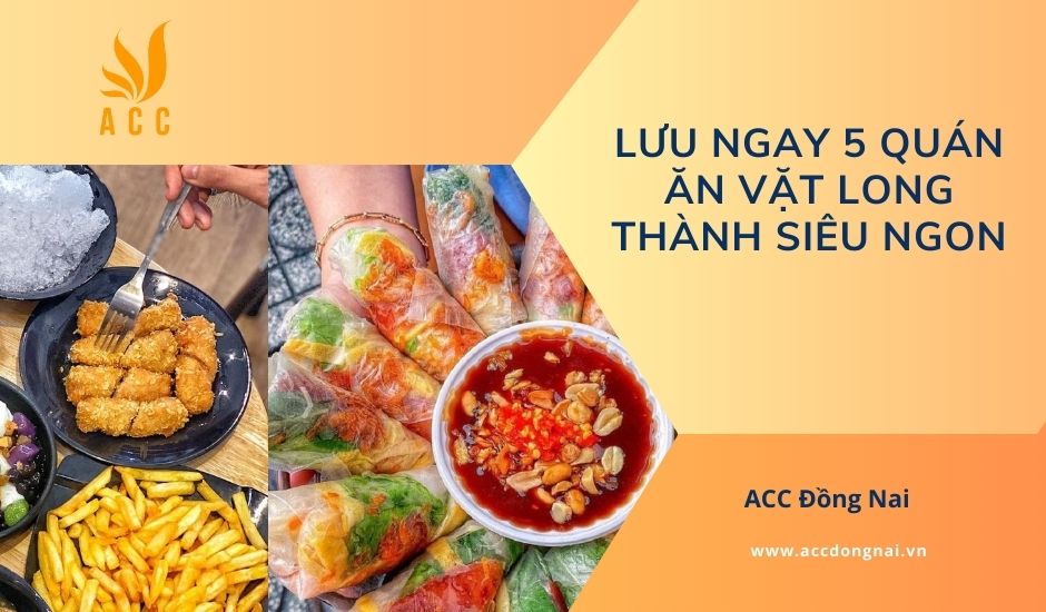 Lưu ngay 5 quán ăn vặt Long Thành siêu ngon