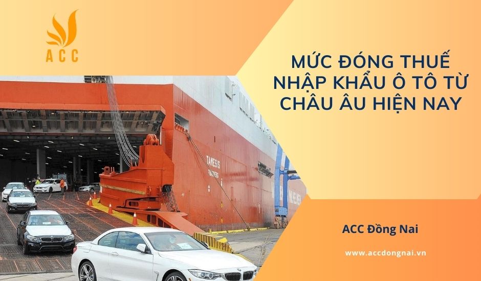 Mức đóng thuế nhập khẩu ô tô từ châu Âu hiện nay