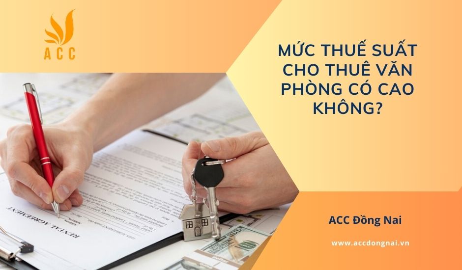 Mức thuế suất cho thuê văn phòng có cao không?