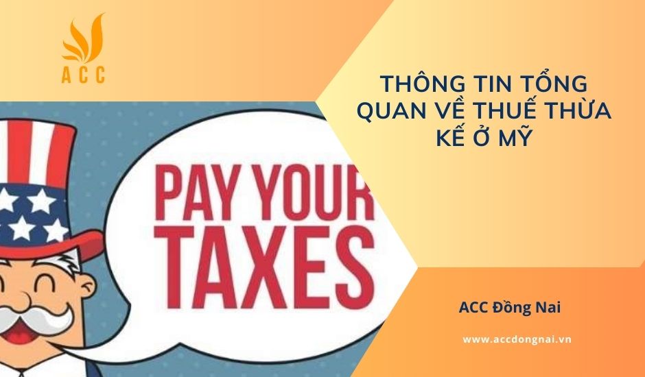 Thông tin tổng quan về thuế thừa kế ở Mỹ