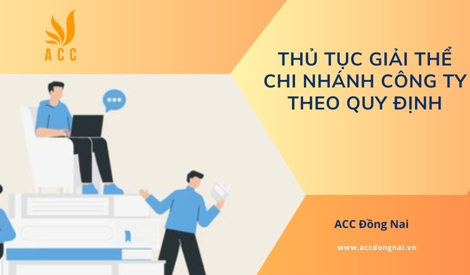 Thủ tục giải thể chi nhánh công ty theo quy định