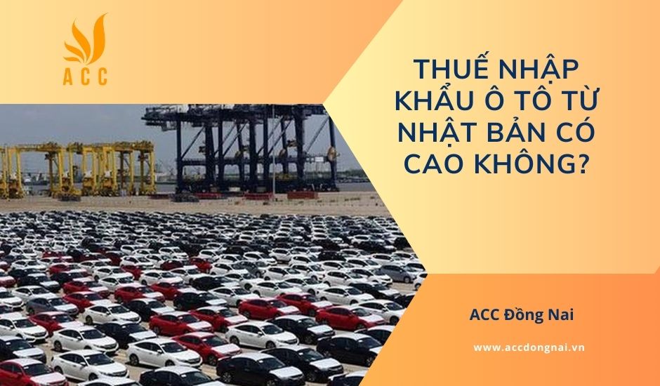 Thuế nhập khẩu ô tô từ Nhật Bản có cao không?