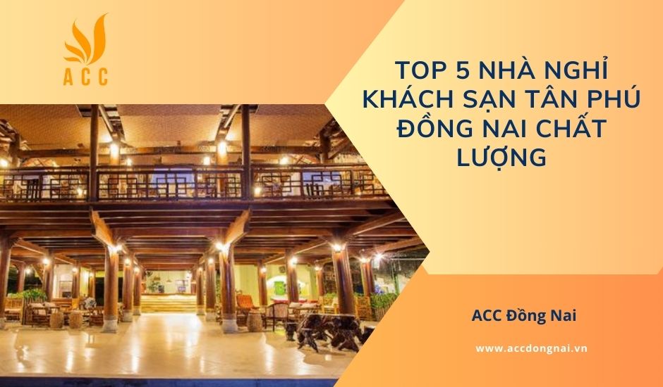 Top 5 nhà nghỉ khách sạn Tân Phú Đồng Nai chất lượng