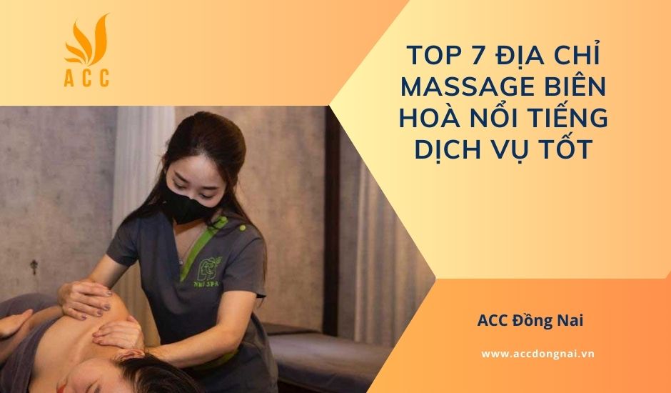 Top 7 địa chỉ massage Biên Hoà nổi tiếng dịch vụ tốt