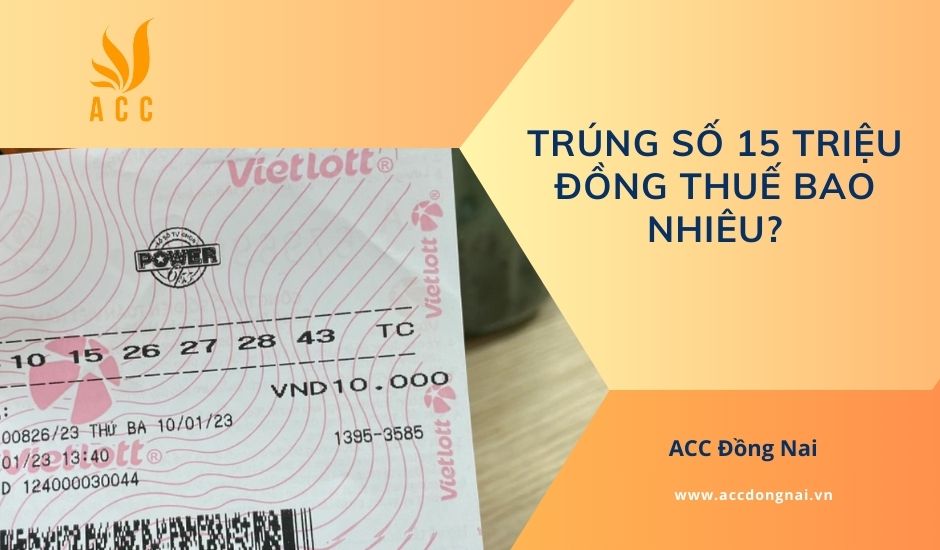 Trúng số 15 triệu đồng thuế bao nhiêu?
