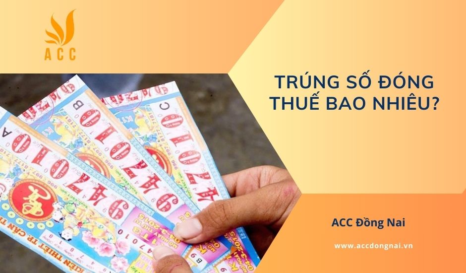 Trúng số đóng thuế bao nhiêu?