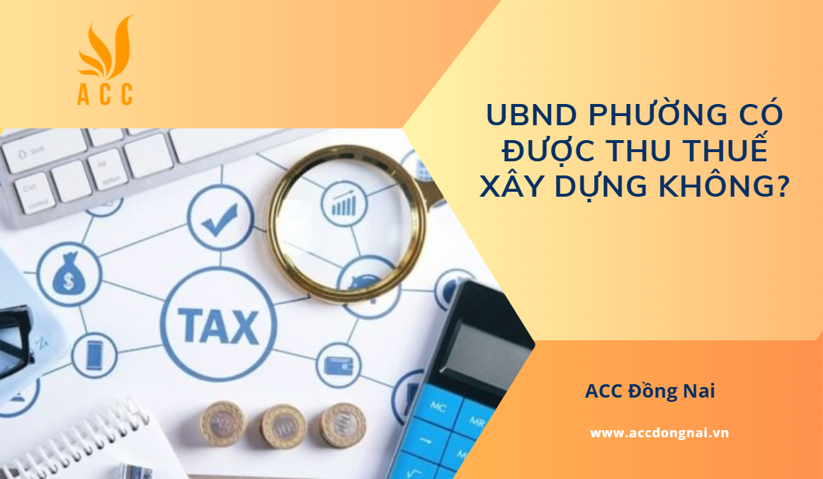 UBND phường có được thu thuế xây dựng không?