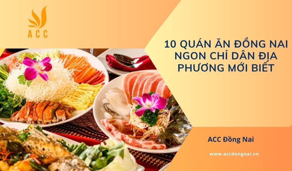 10 Quán ăn Đồng Nai ngon chỉ dân địa phương mới biết