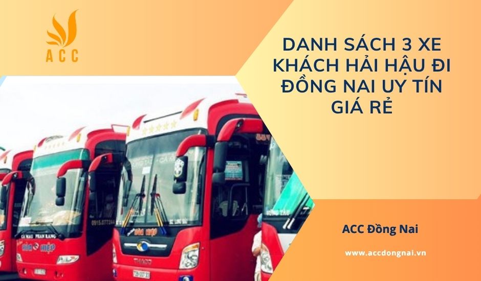 Danh sách 3 xe khách Hải Hậu đi Đồng Nai uy tín giá rẻ