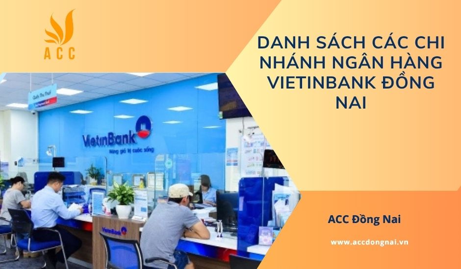 Danh sách các chi nhánh ngân hàng Vietinbank Đồng Nai