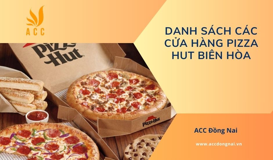 Danh sách các cửa hàng Pizza Hut Biên Hòa