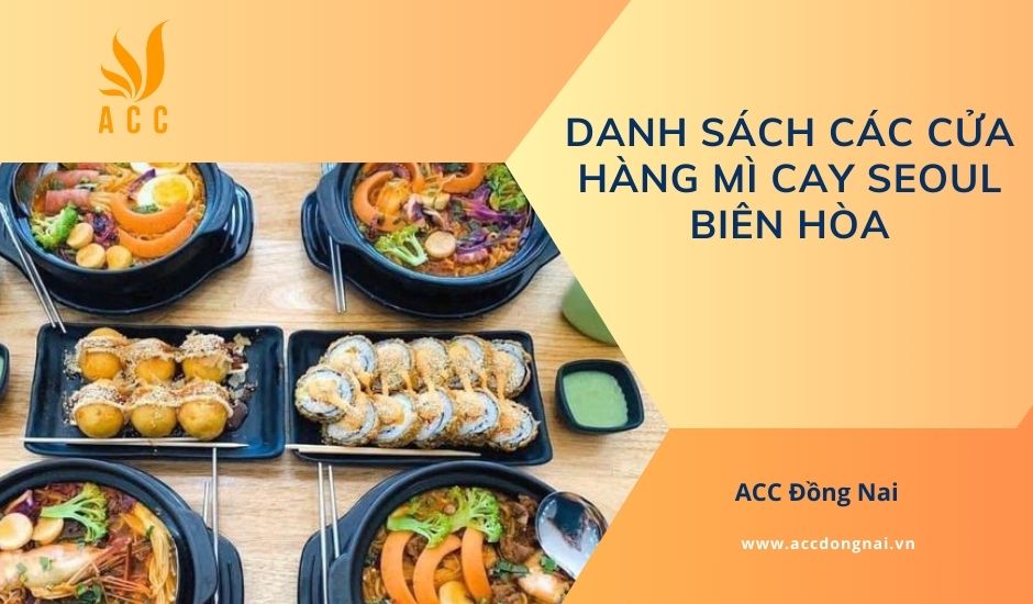 Danh sách các cửa hàng mì cay Seoul Biên Hòa