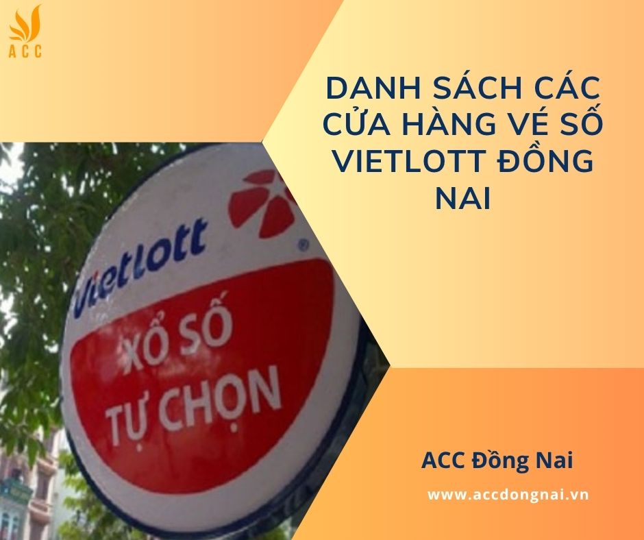 Danh sách các cửa hàng vé số Vietlott Đồng Nai