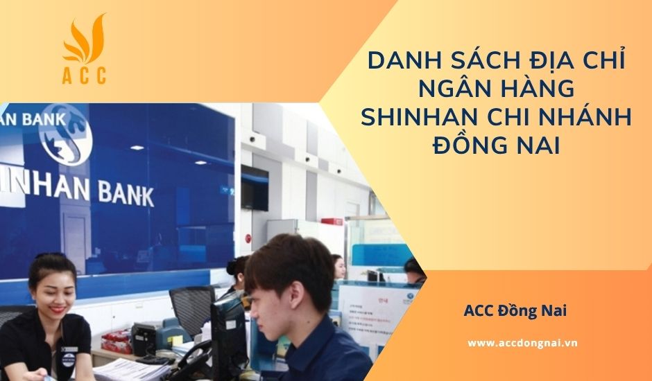 Danh sách địa chỉ ngân hàng Shinhan chi nhánh Đồng Nai