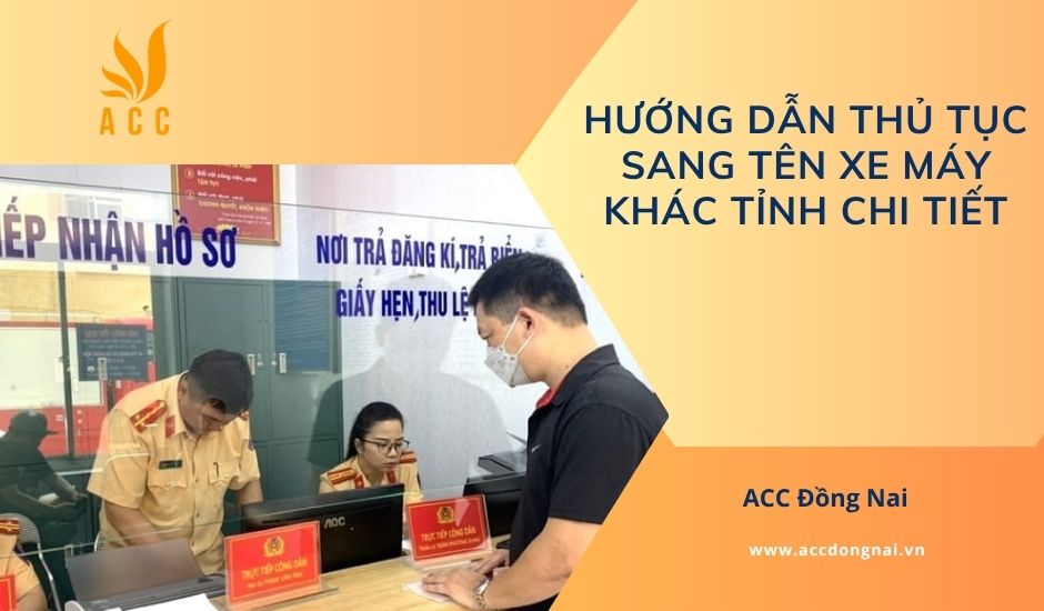 Hướng dẫn thủ tục sang tên xe máy khác tỉnh chi tiết