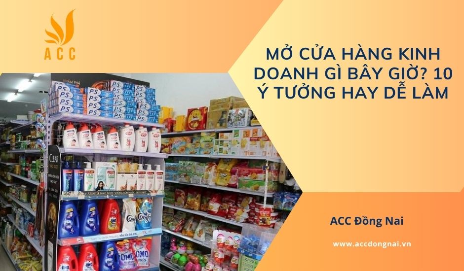 Mở cửa hàng kinh doanh gì bây giờ? 10 ý tưởng hay dễ làm