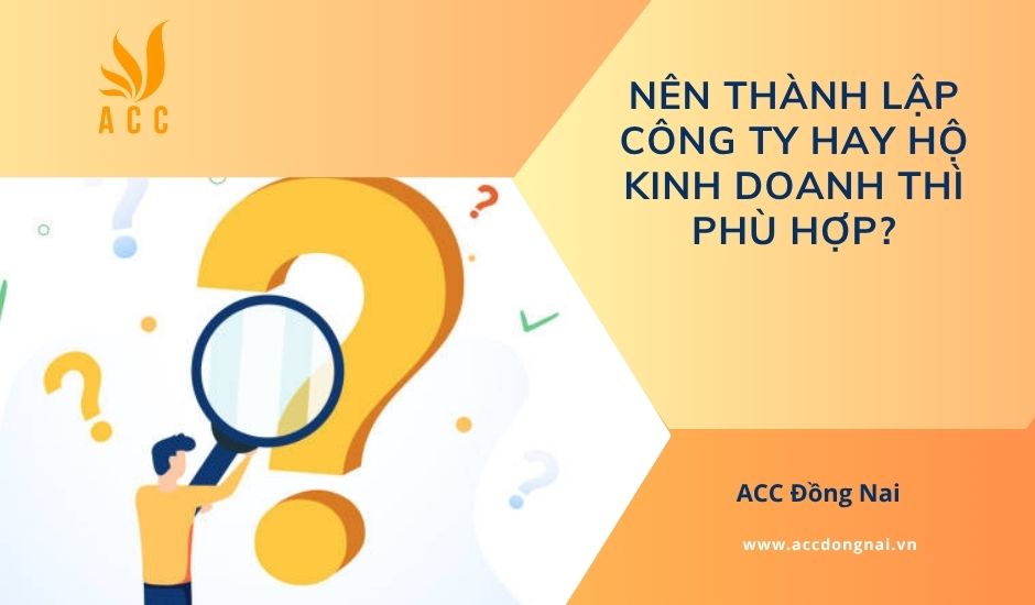Nên thành lập công ty hay hộ kinh doanh thì phù hợp?