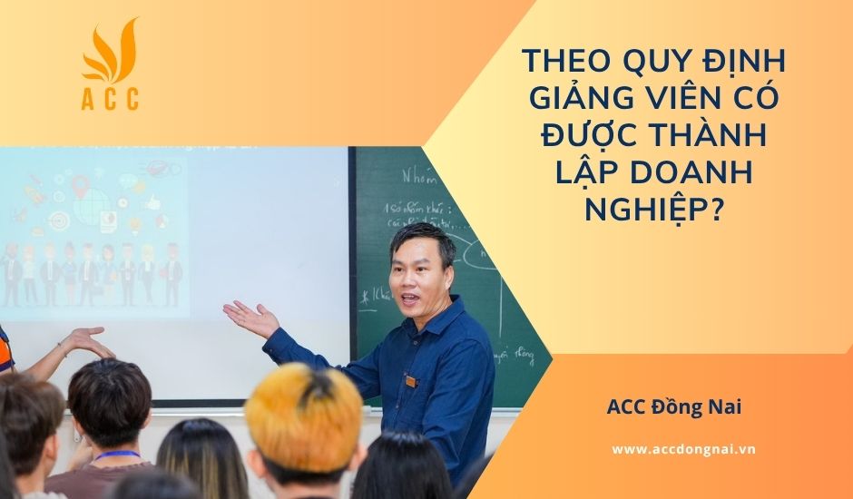 Theo quy định giảng viên có được thành lập doanh nghiệp?