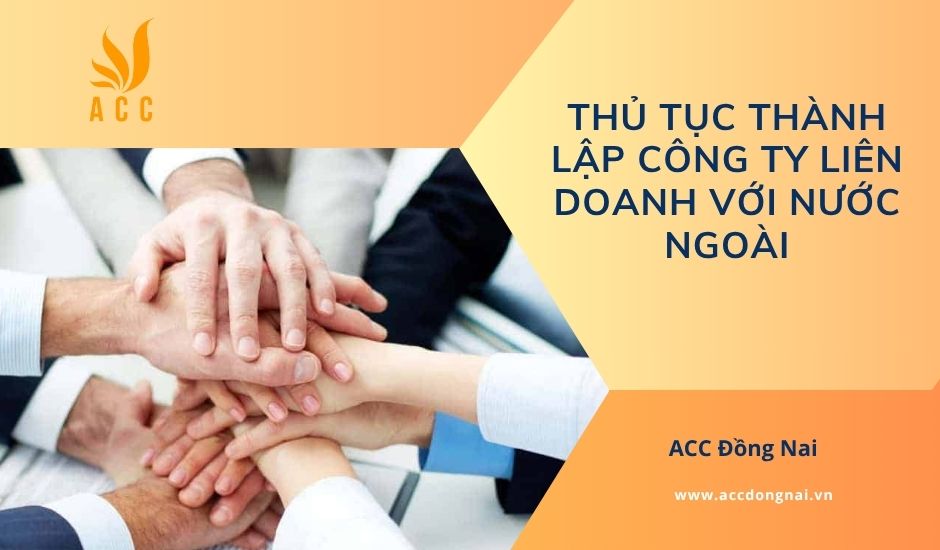 Thủ tục thành lập công ty liên doanh với nước ngoài
