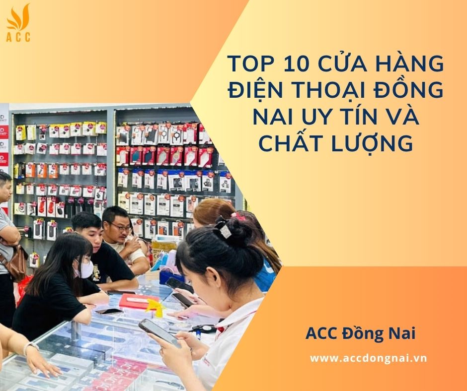 Top 10 cửa hàng điện thoại Đồng Nai uy tín và chất lượng