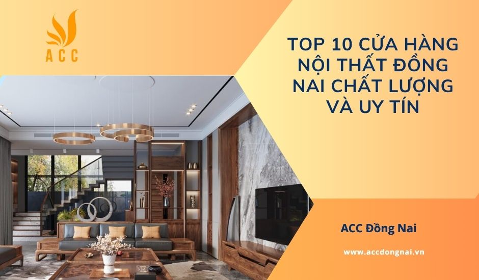 Top 10 cửa hàng nội thất Đồng Nai chất lượng và uy tín
